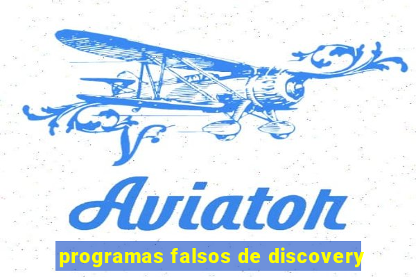 programas falsos de discovery